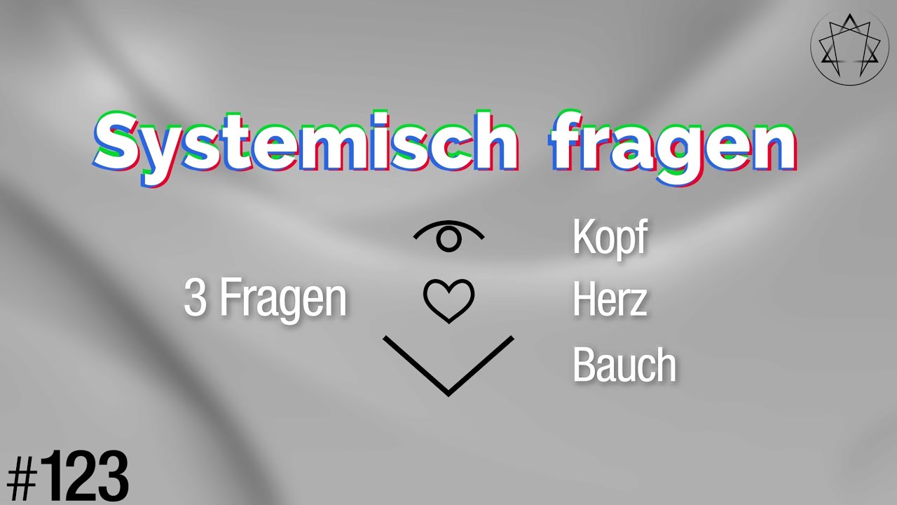 #123 - 3 Fragen, die alle abholt (Systemisch Denken)