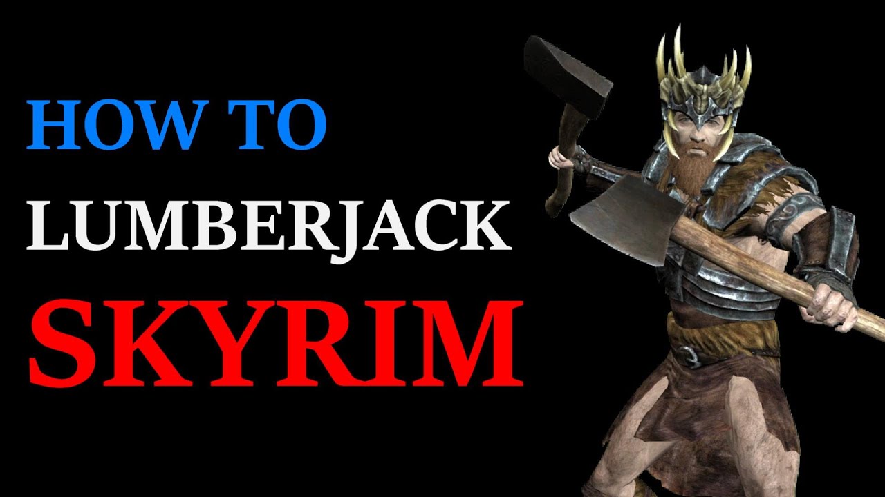 How To Lumberjack Skyrim (Woodcutter's Axe Only Build)