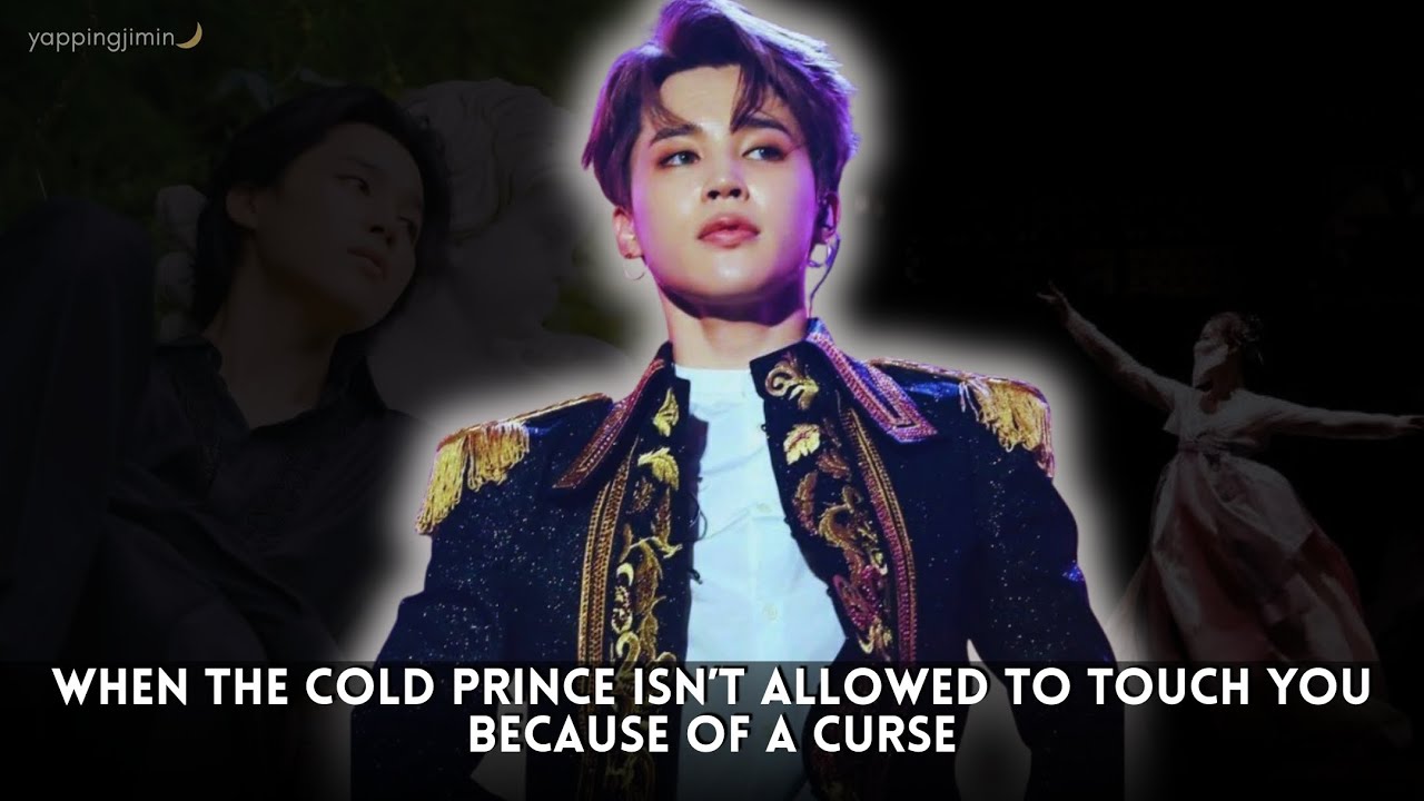When The Cold Prince Isn’t Allowed To Touch You Because Of A Curse II Jimin Oneshot BTS FF