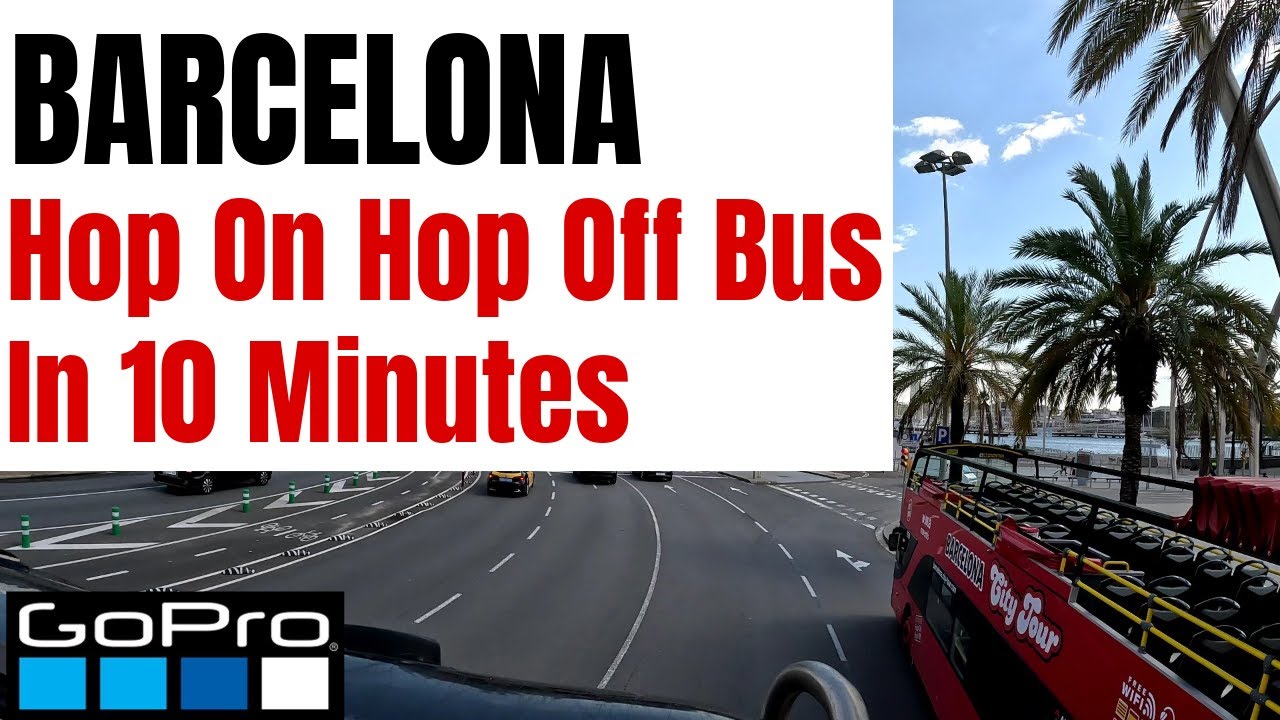 Barcelona Hop On Hop Off Bus in 10 minutes