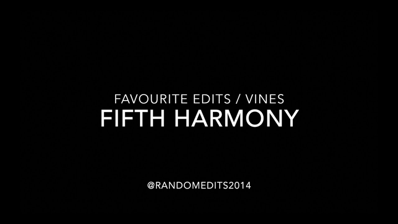 Fave Fifth Harmony Edits and Vines (Pt. 4)