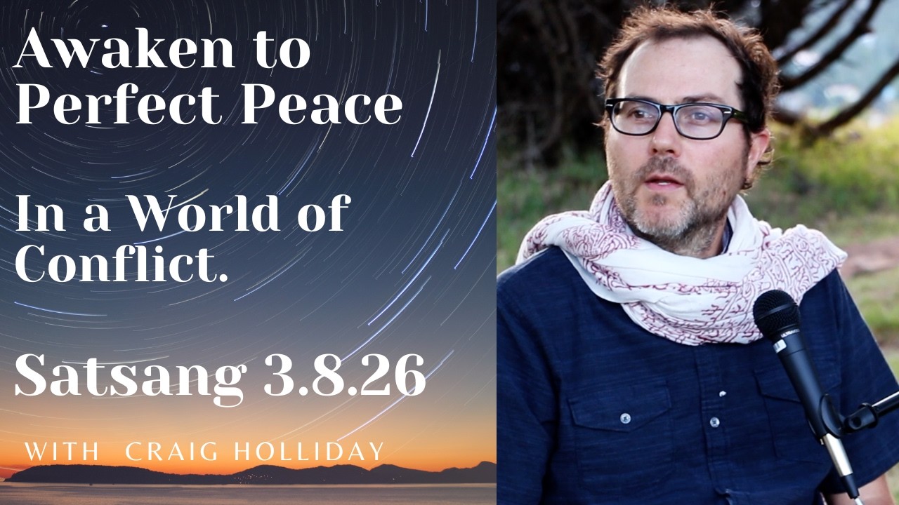 Awaken to Perfect Peace In a World of Conflict. Satsang 3.8.26