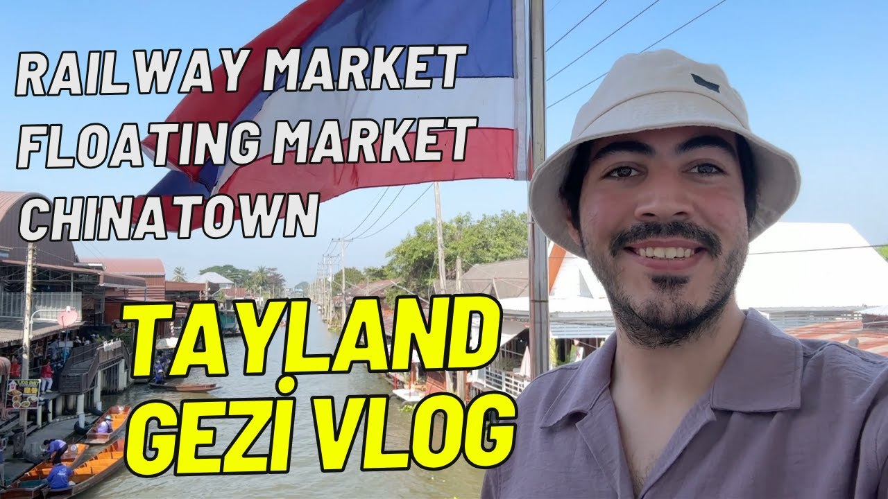 Tayland Vlog | Floating & Railway Market | Wat Bang Kung | ChinaTown