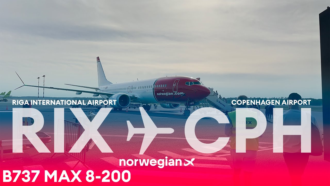 TRIP REPORT:  @norwegian   BOEING 737 MAX 8-200 | RIGA - COPENHAGEN
