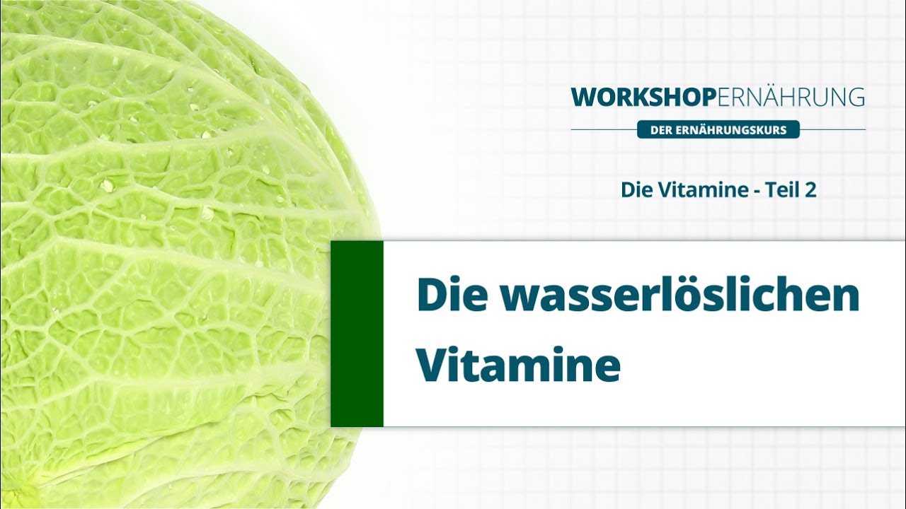 VITAMINE (2/3): Die wasserlöslichen Vitamine | Workshop Ernährung