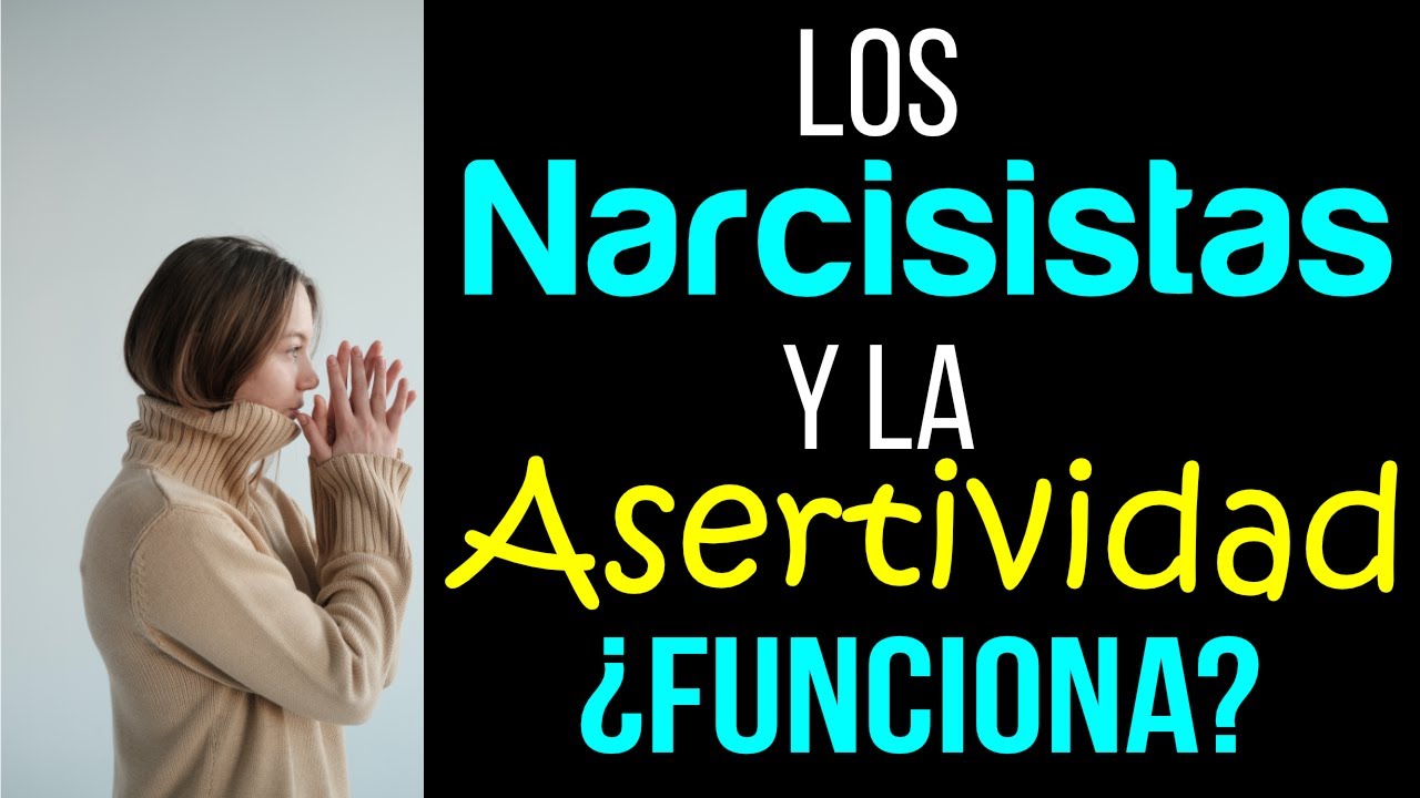 Los NARCISISTAS y la ASERTIVIDAD ¿FUNCIONA? SER ASERTIVO CON UN NARCISISTA | PSICOLOGÍA Y NARCISISMO