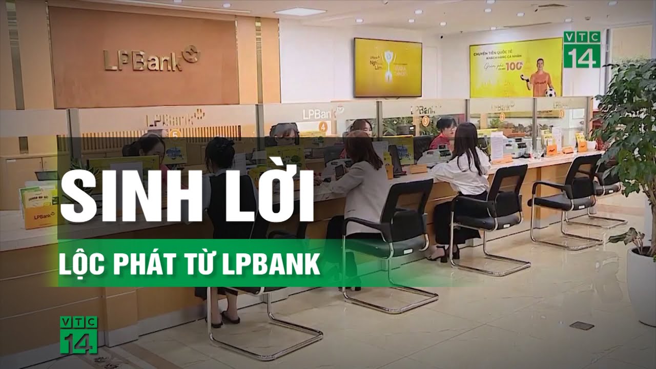 Giải pháp sinh lời lộc phát từ LPBank |VTC14 GREEN