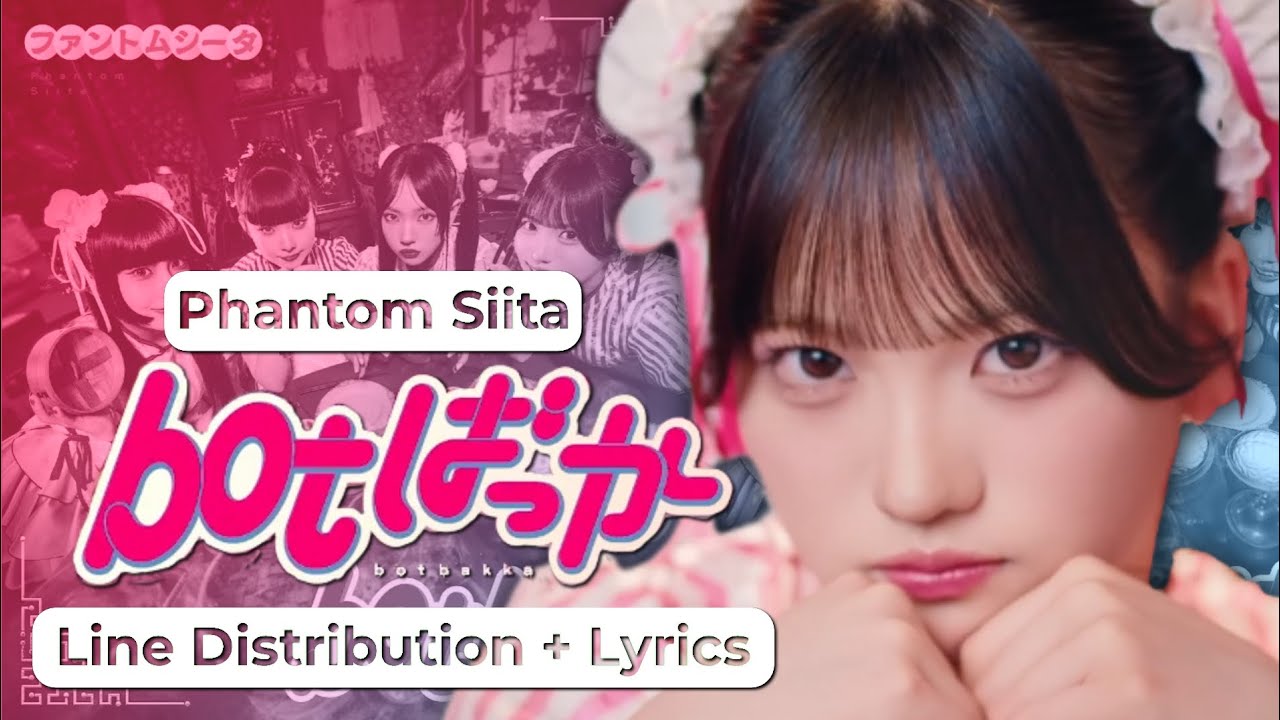 Phantom Siita - Bot bakka (Line distribution + Lyrics) 