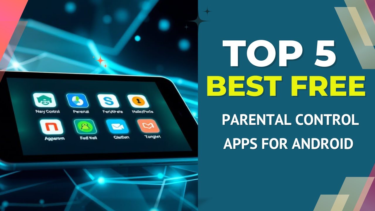5 Best Free Parental Control Apps for Android  | Keep Your Kids Safe Online!
