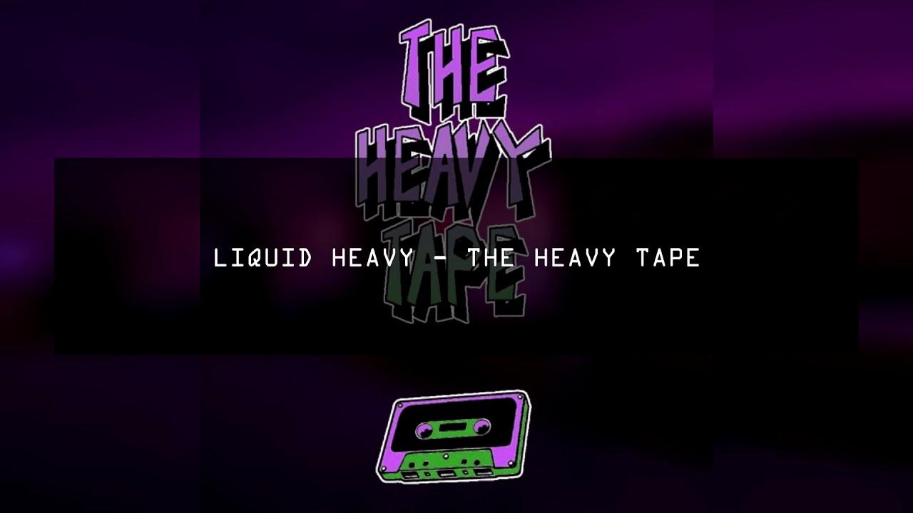 LIQUID HEAVY - THE HEAVY TAPE