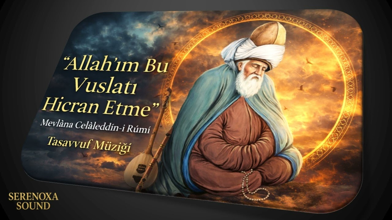 🕌Mevlâna'dan Manevi Dua Tasavvuf Müziği: ''Bu Vuslatı Hicran Etme''🌙  #mevlana #tasavvuf