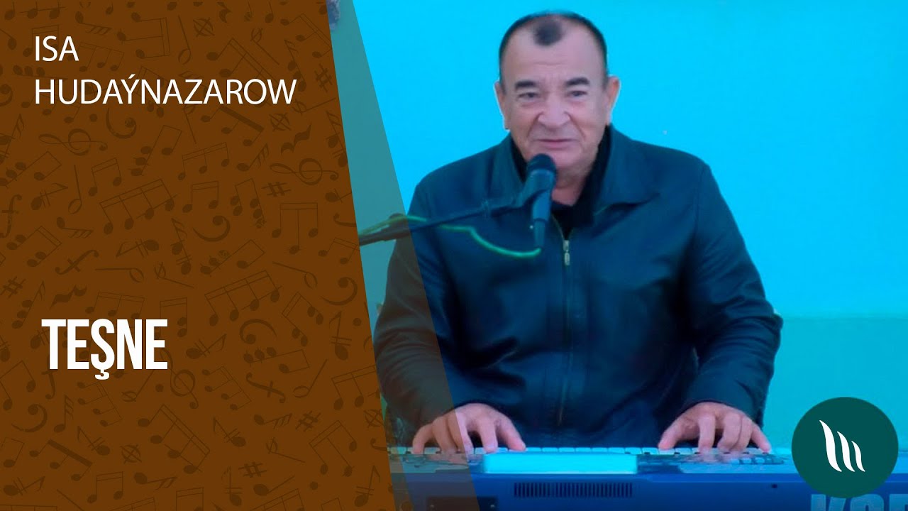 Isa Huda&yacute;nazarow - Teşne | 2020