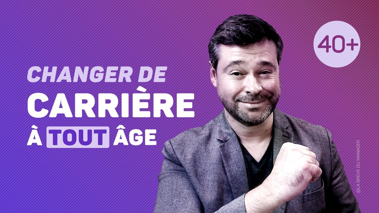 Changer de Carrière après 40 ans !