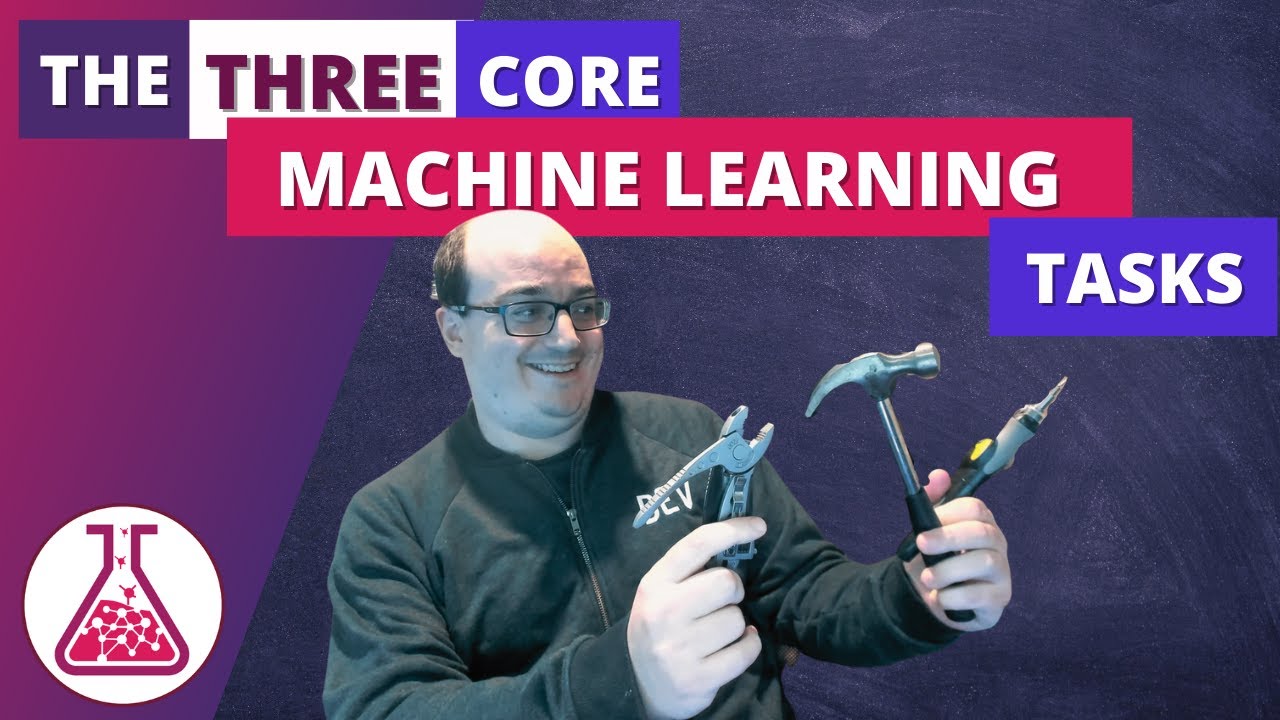 The 3 Core Machine Learning Tasks in 5 Minutes