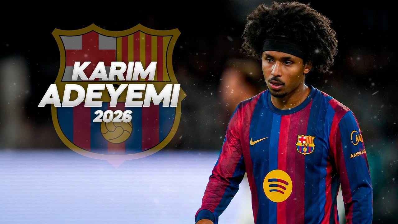 Karim Adeyemi - Welcome Barcelona? - 2026ᴴᴰ