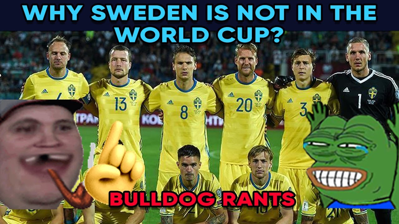 Why Sweden Is Not in the World Cup | Bulldog Rants #2