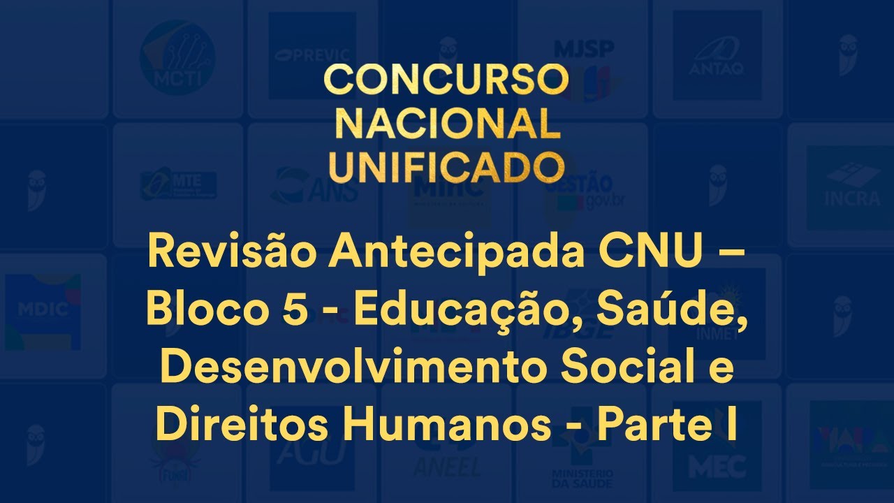 Revisão Antecipada CNU– Bloco 5- Educação, Saúde, Desenvolvimento Social e Direitos Humanos- Parte I