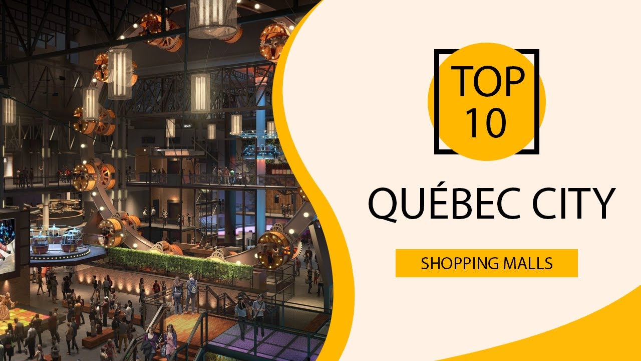Top 10 Shopping Malls to Visit in Qu&eacute;bec City | Canada - English