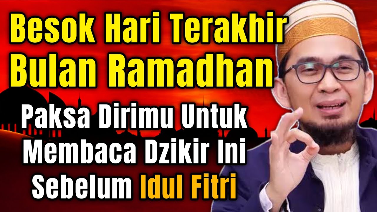 Paksa dirimu Baca Semua Dzikir ini Besok jum'at tgl 30 Ramadhan Sebelum Takbiran | Ust Adi Hidayat