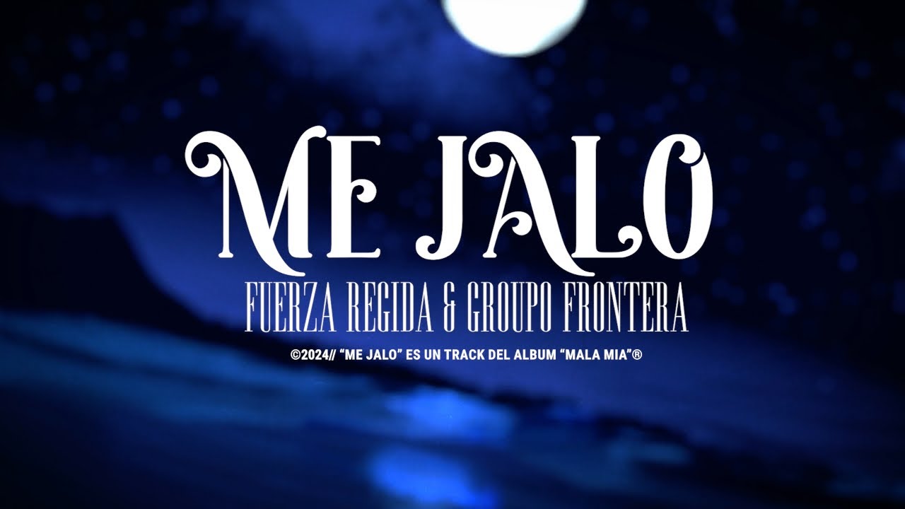 Grupo Frontera, Fuerza Regida - ME JALO (Letra Oficial)