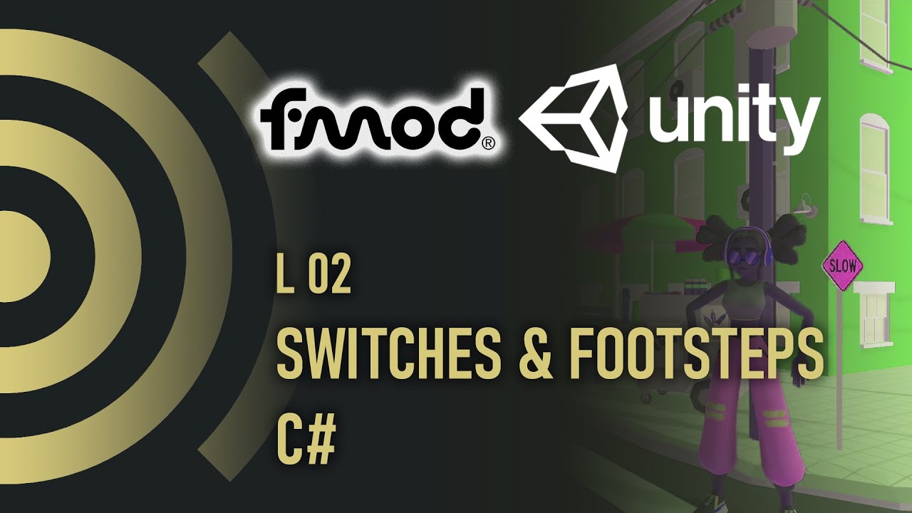 FMOD Time L02 - Switches & Footsteps | FMOD | Unity
