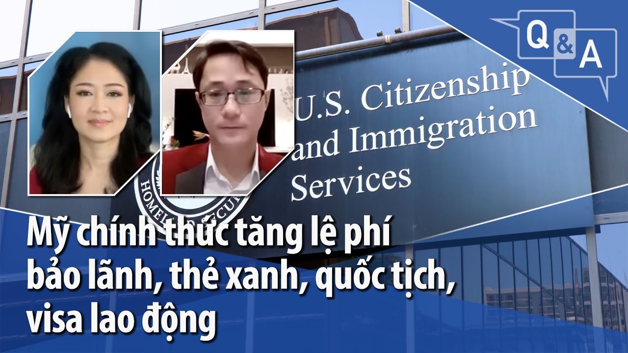 Mỹ chính thức tăng lệ phí bảo lãnh, thẻ xanh, quốc tịch, visa lao động | VOA