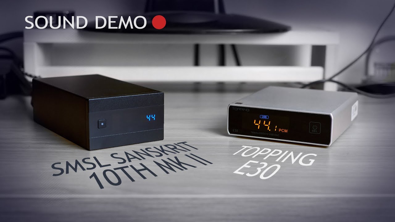Topping E30 vs SMSL Sanskrit 10th MKII Sound Demo