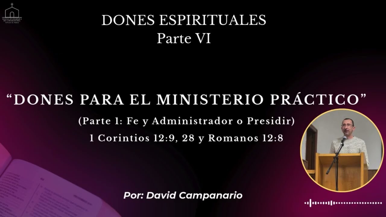 Dones Espirituales (Parte VI) DONES PARA EL MINISTERIO PRÁCTICO_Cap 1: Fe y Administrador o Presidir