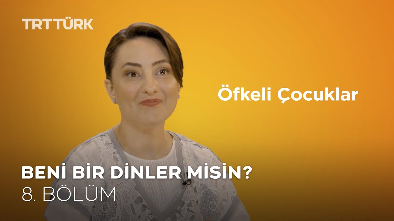 Öfkeli Çocuklar l Özge Selçuk Bozkurt l Beni Bir Dinler Misin? - 8. Bölüm