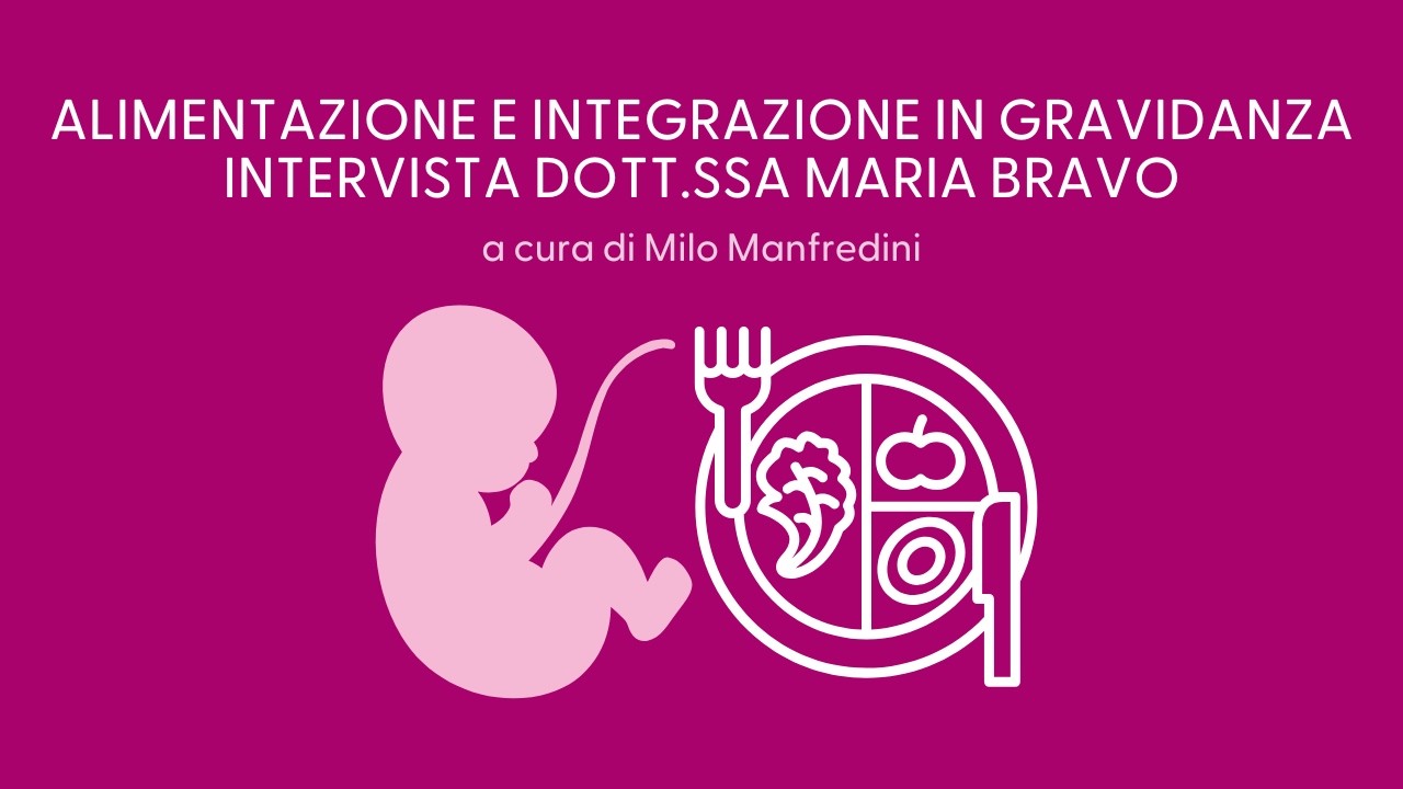 COSA MANGIARE IN GRAVIDANZA: LA GUIDA COMPLETA CON LA DOTT.SSA MARIA BRAVO