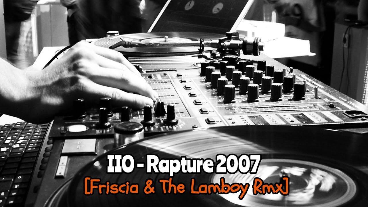 IIO - Rapture 2007 (Friscia & The Lamboy Rmx)