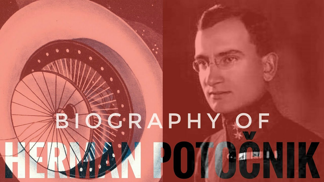 Biography of Herman Potocnik|Herman Noordung|Slovene rocket engineer|Astronautics|