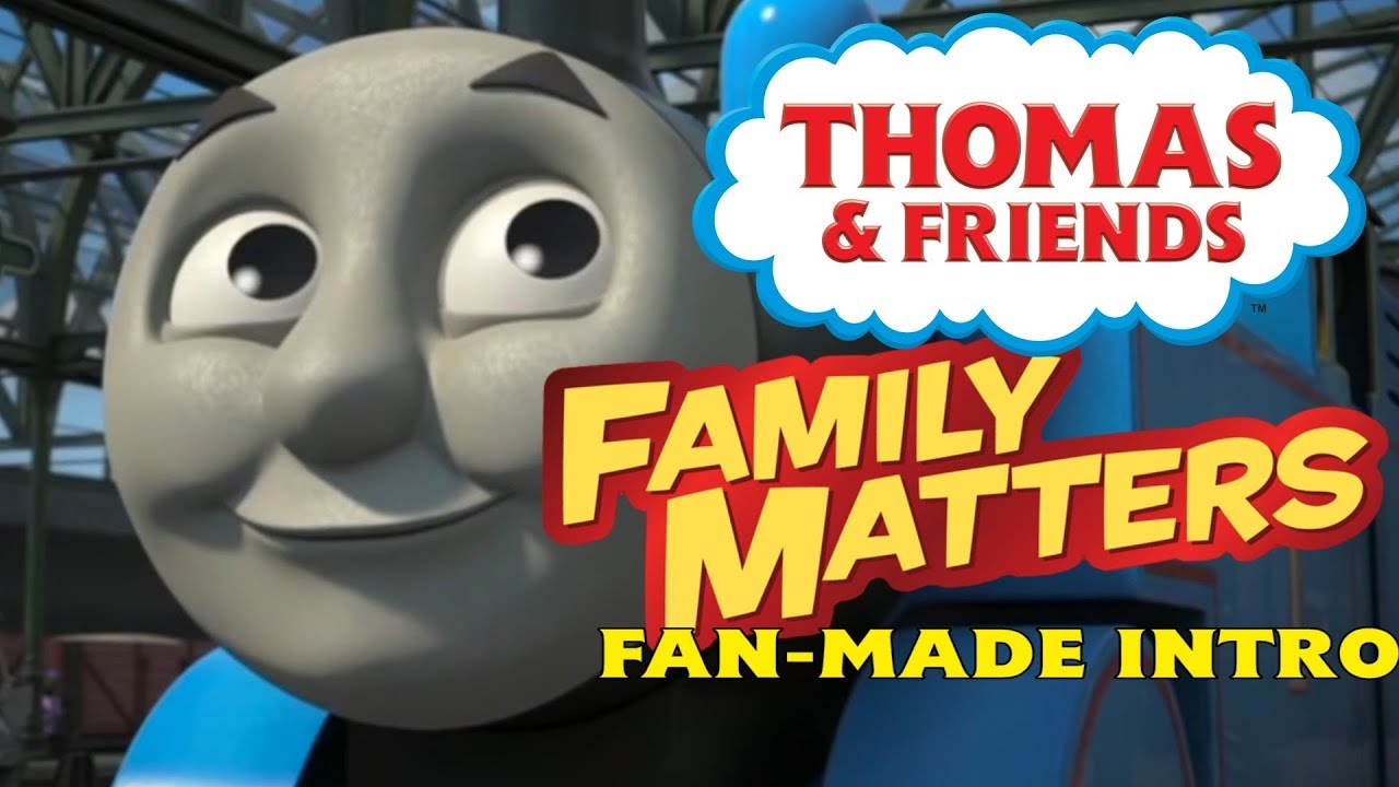 Thomas & Friends - Family Matters Fan-Made Intro