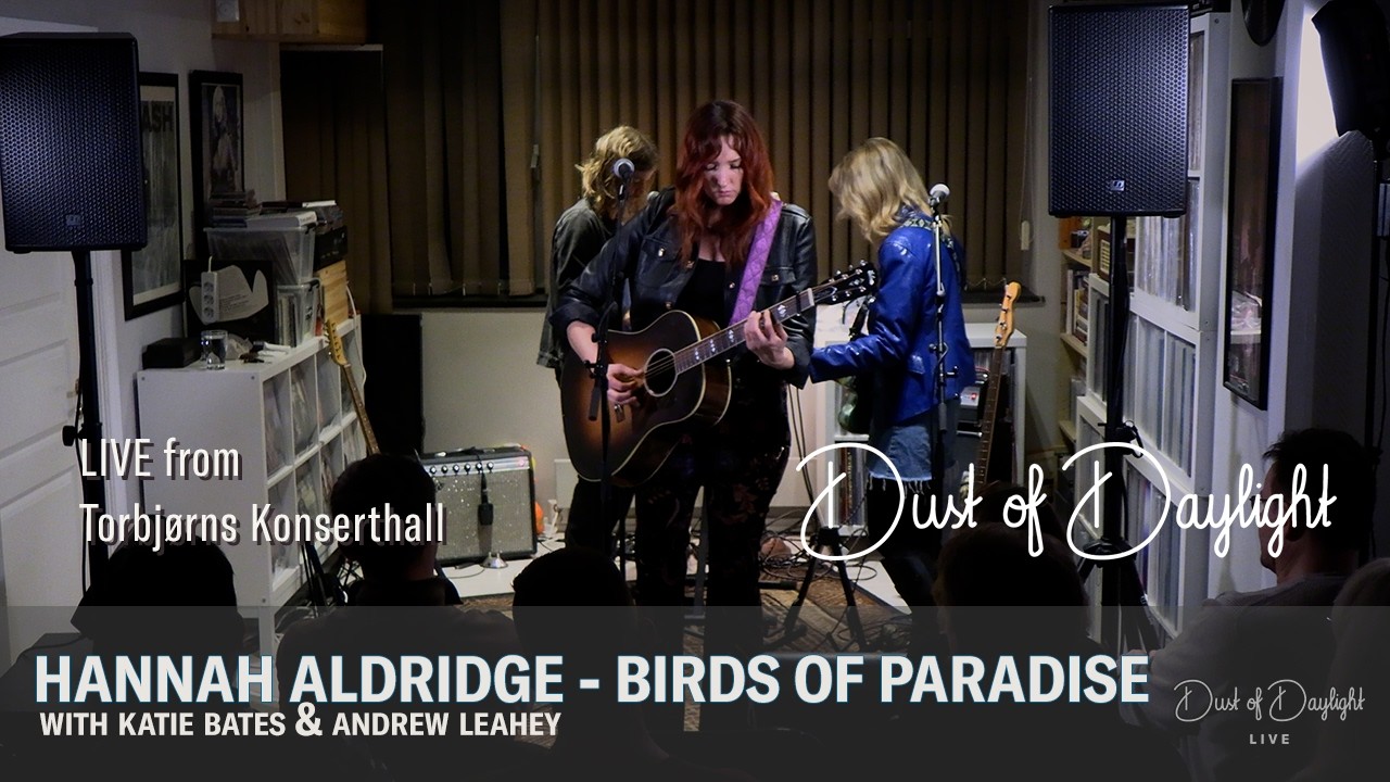 Hannah Aldridge - Birds of Paradise - with Katie Bates & Andrew Leahey (Dust of Daylight Live)