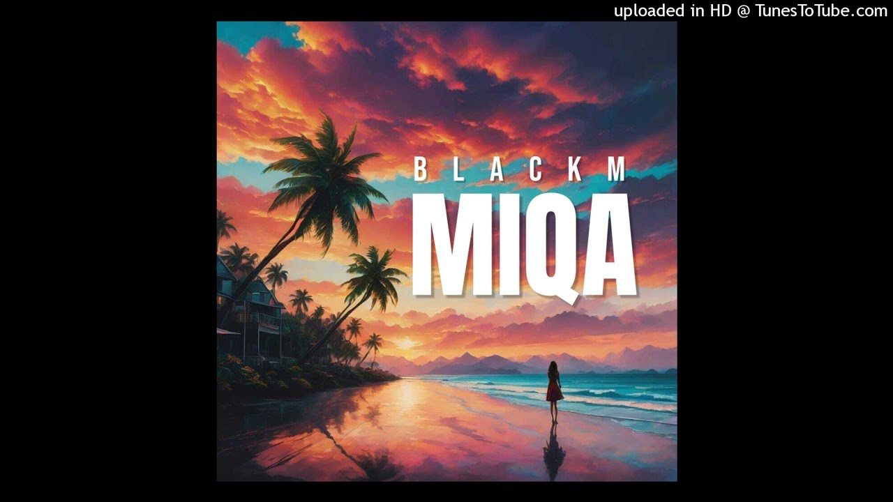 BLACKM _ MIQA [DFR MUSIC]