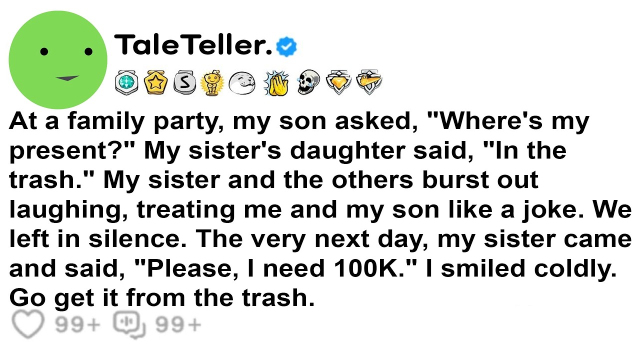 At A Family Party, My Son Asked, “Where’s My Present?” My Sister’s Daughter Said, “In The Trash.” My