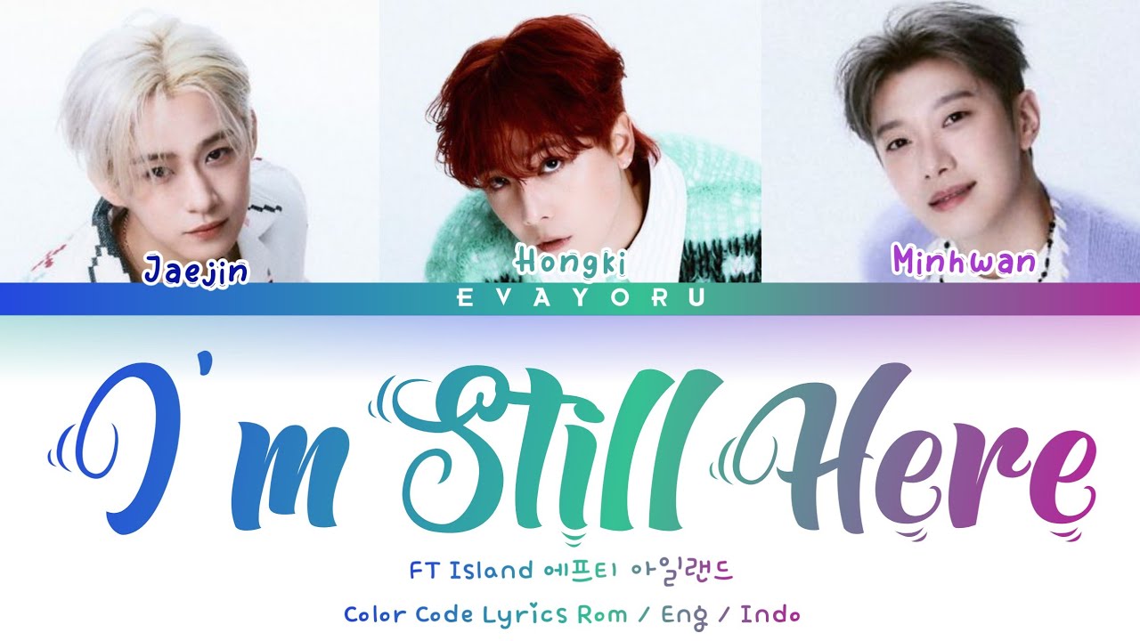 FT Island (에프티 아일랜드) I'm Still Here Color Code Lyrics Rom / Eng / Indo Trans