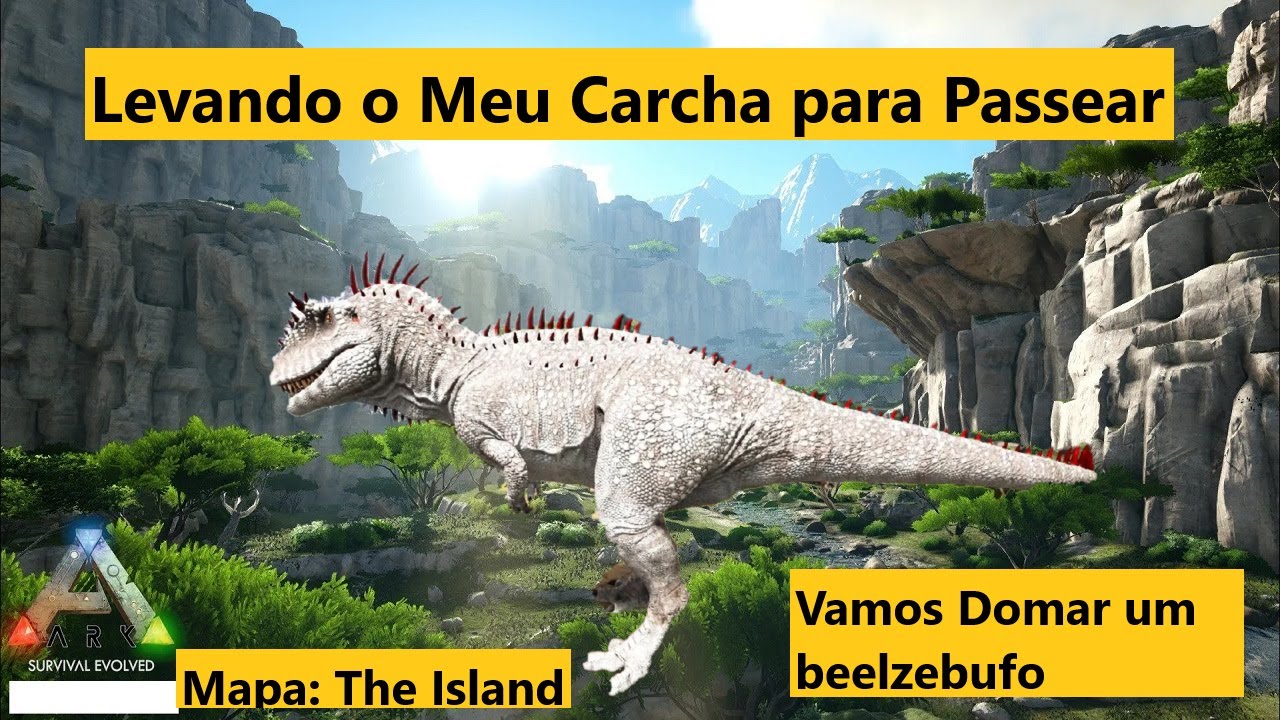 Ark Survival Evolved - Rolê com meu Carcha - Domando o beelzebufo - Gameplay 21 - Mapa The Island !