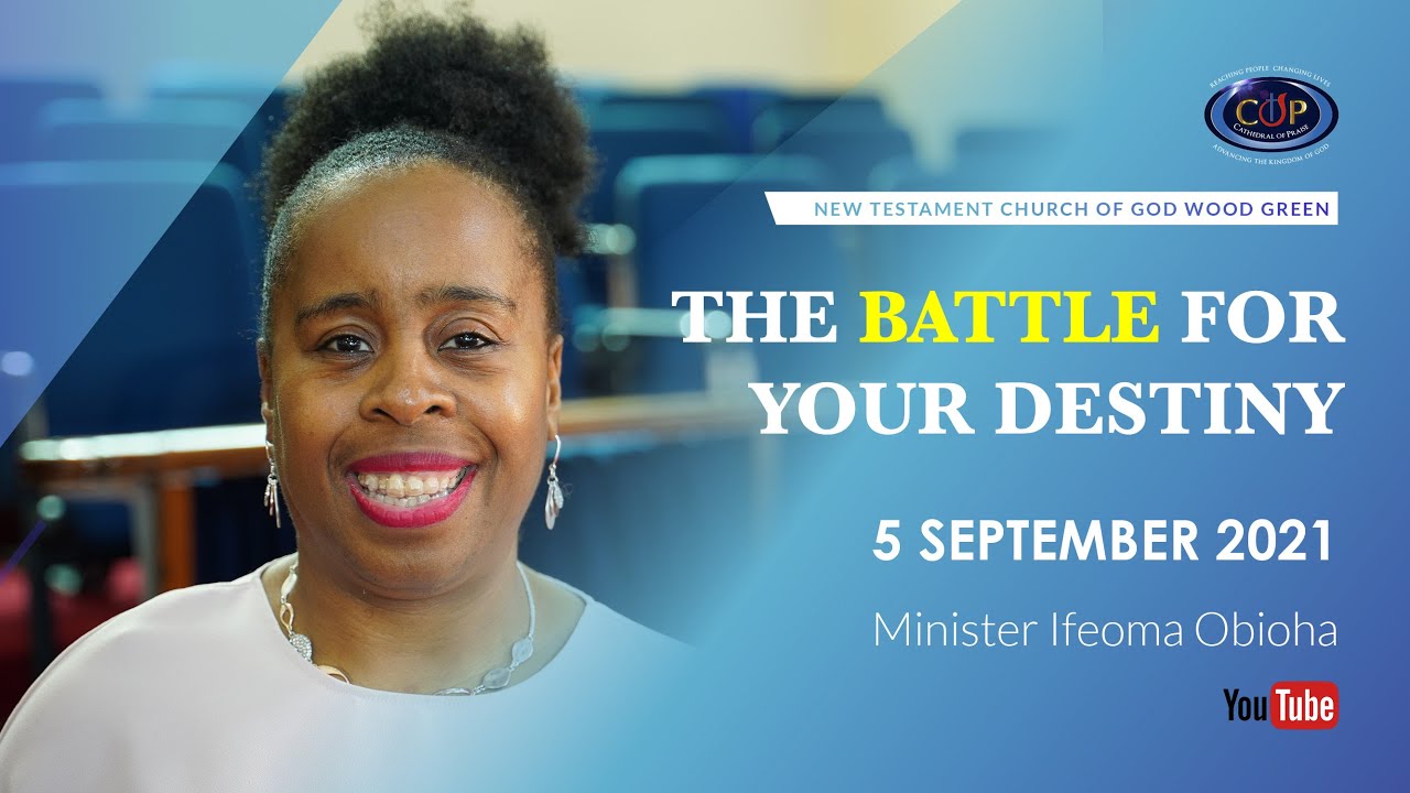 THE BATTLE FOR YOUR DESTINY – NTCG WOOD GREEN – 05 SEPTEMBER 2021