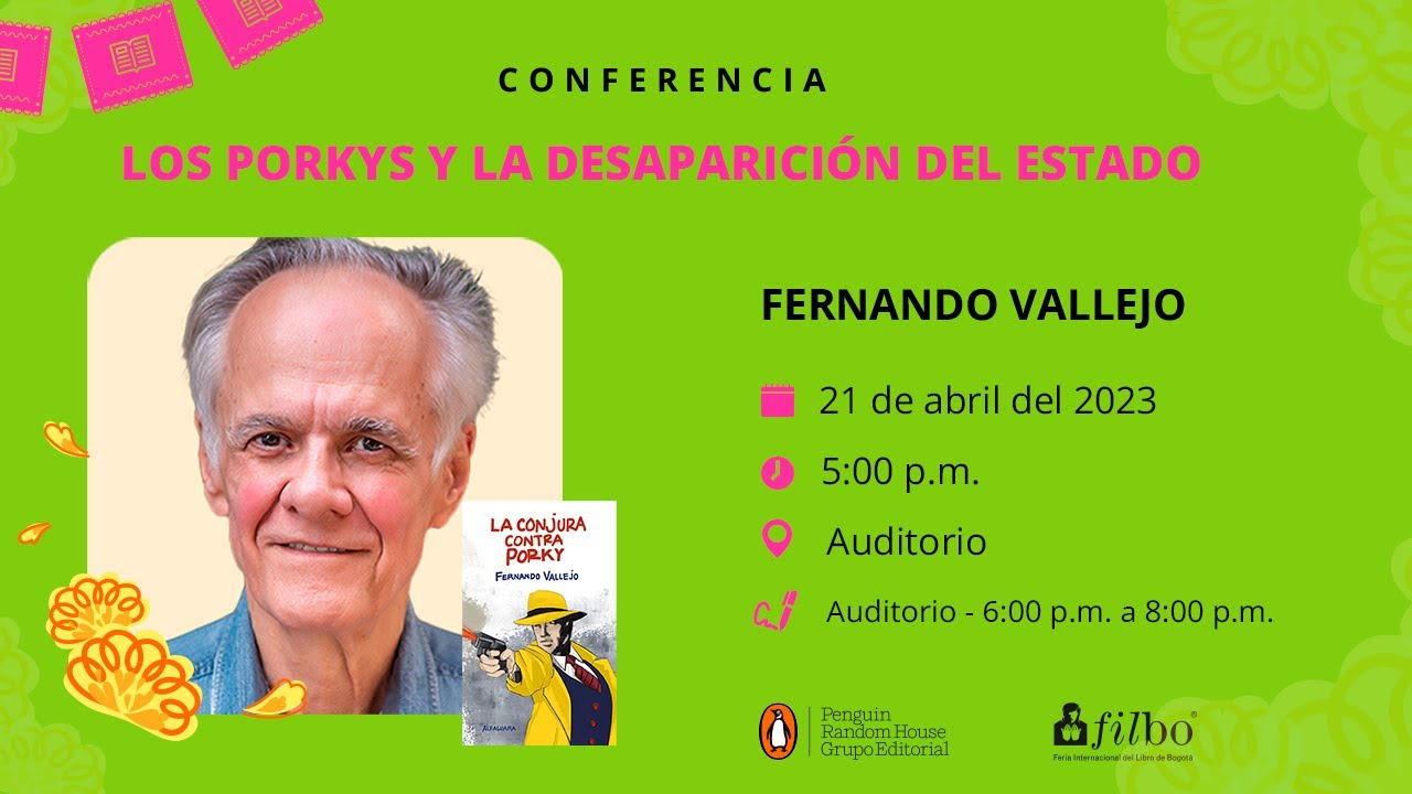 LOS PORKYS Y LA DESAPARICIÓN DEL ESTADO - Discurso de Fernando Vallejo en FILBo 2023.