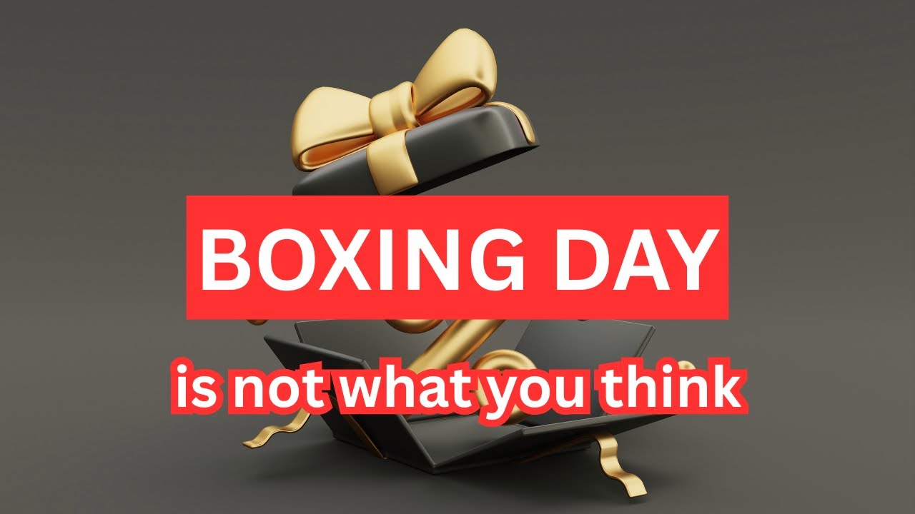 The HIDDEN Truth About Boxing Day in December 26