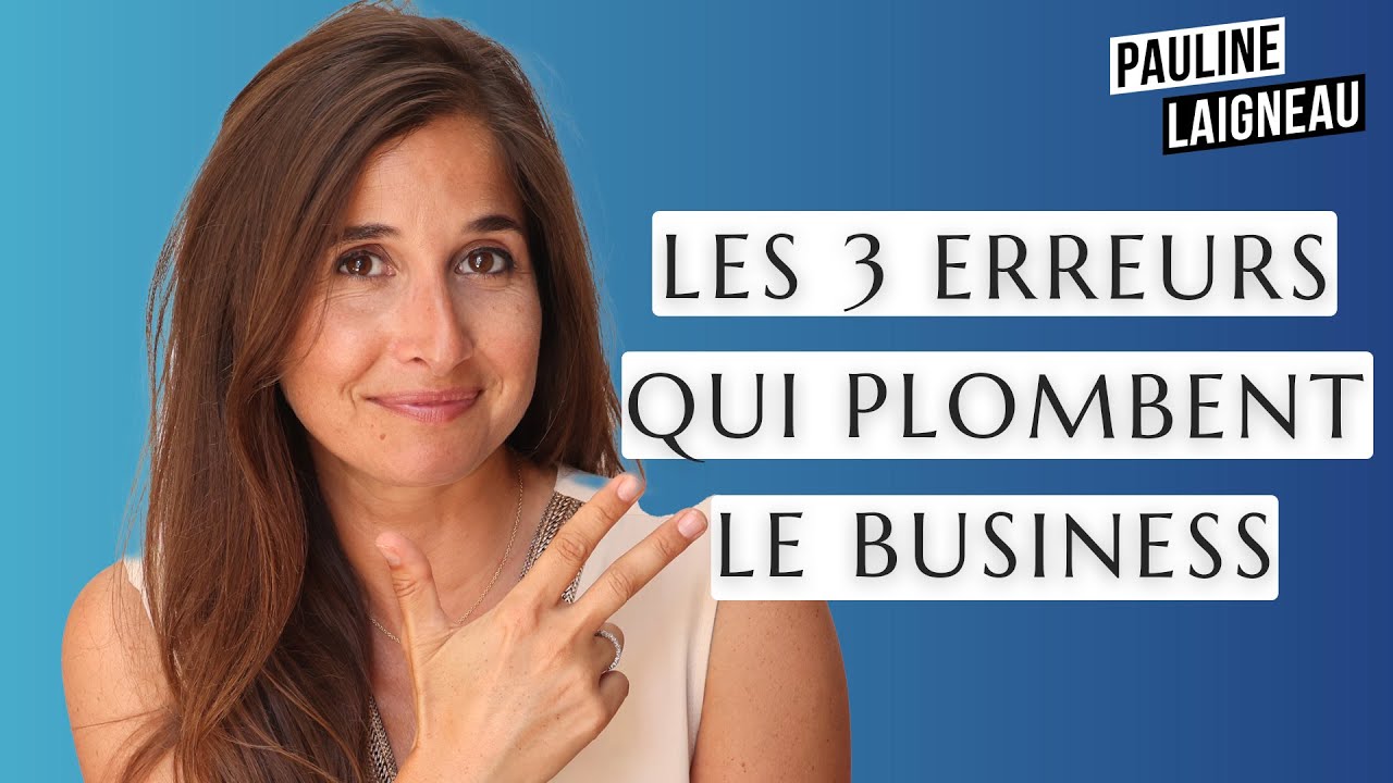 Les 3 erreurs à éviter quand on lance son business | Pauline Laigneau