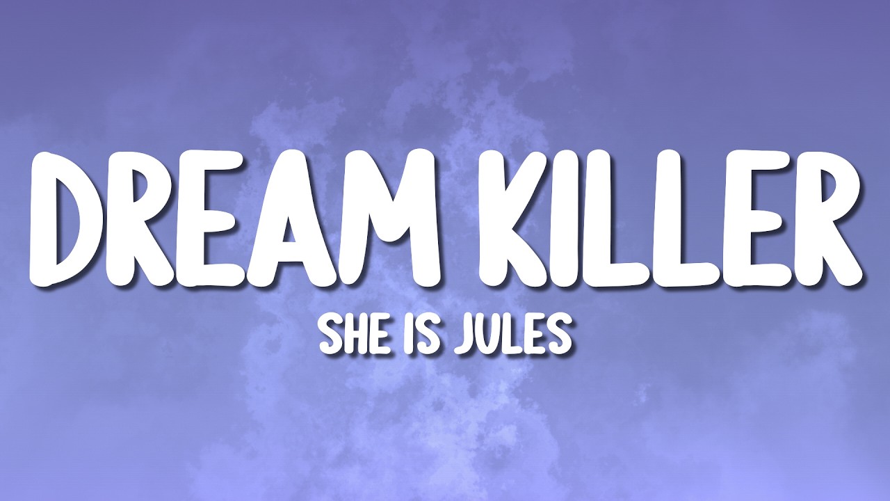She Is Jules - Dream Killer (Lyrics)