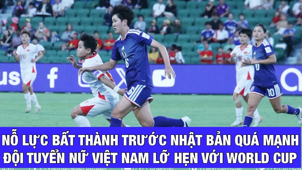 ĐỘI TUYỂN NỮ VIỆT NAM BỊ NHẬT BẢN LOẠI KHÔNG THƯƠNG TIẾC: LỜI CHIA TAY BUỒN CỦA HLV MAI ĐỨC CHUNG