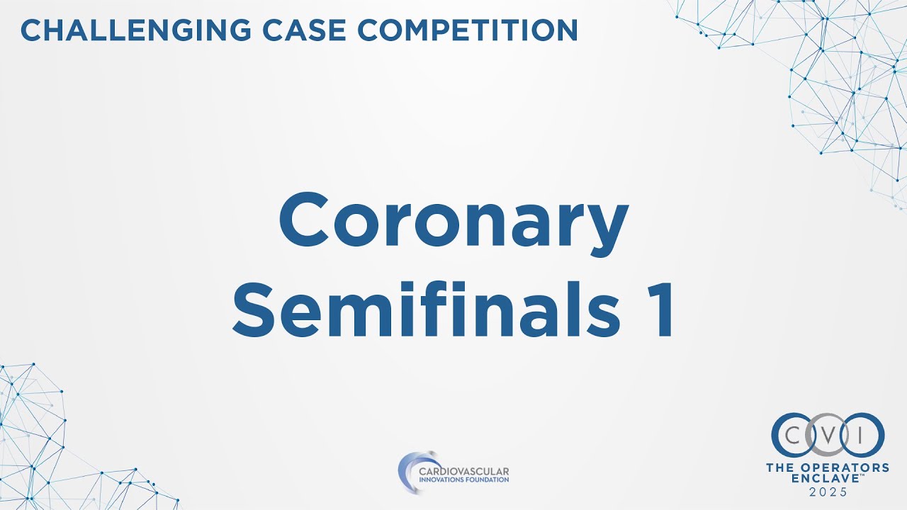 CVI 2025 Challenging Case Competition - Coronary Semifinals 1