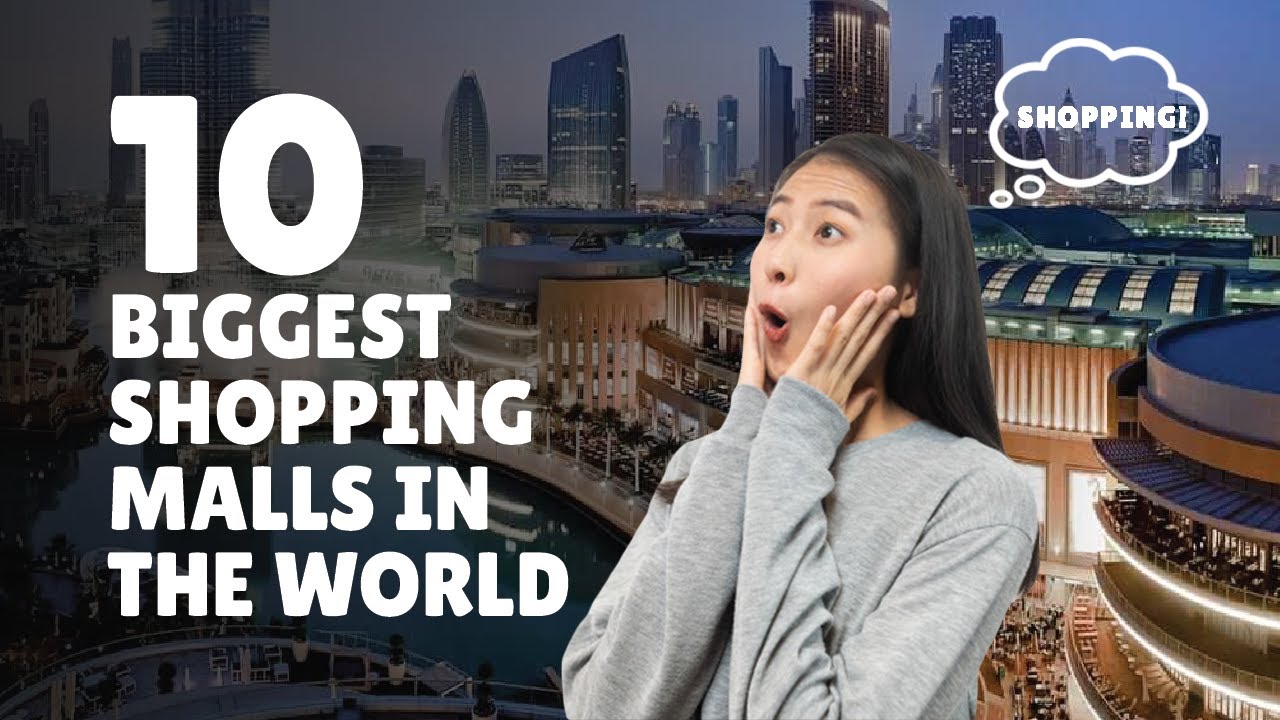 Top 10 Biggest Shopping Malls in the World 2020