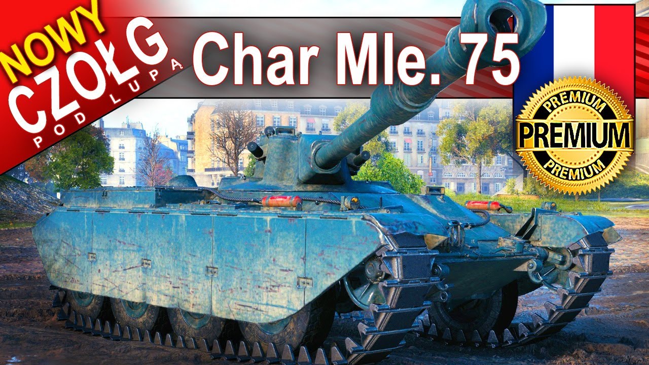 Char Mle. 75 - nie wiem jak tym grać... World of Tanks