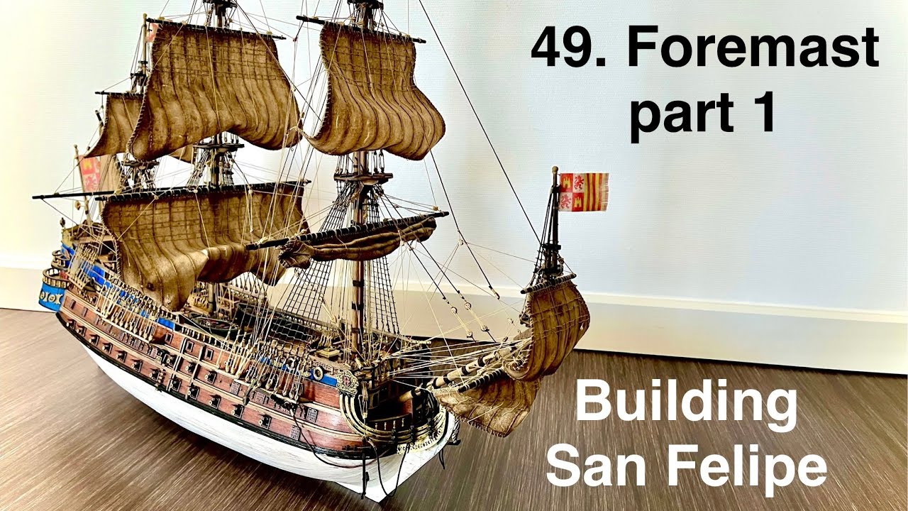 How to construct the foremast for the San Felipe Model Ship n&deg;49