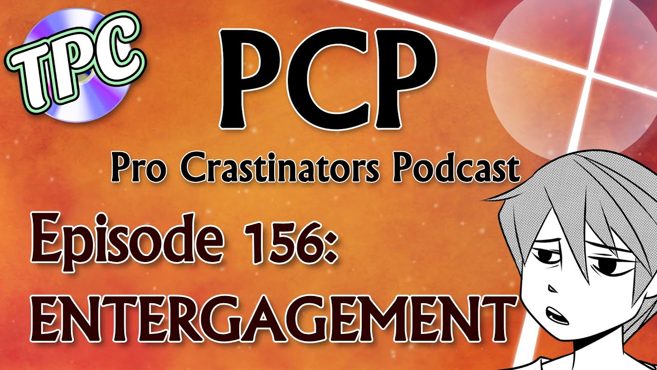 ENTERGAGEMENT - The Pro Crastinators Podcast, Episode 156