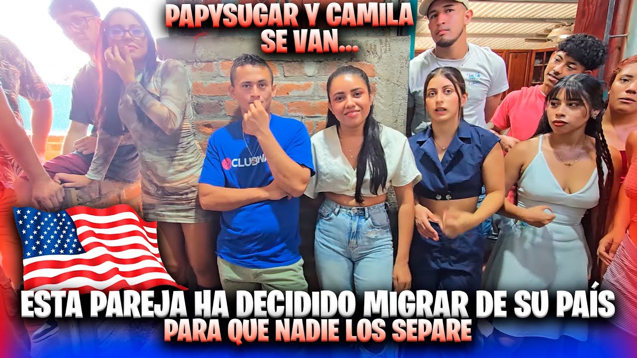 Papysugar y Camila ya tienen planes a futuro para migrar del país. Keysi esta triste por su chavo